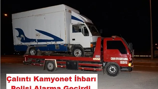 Çalıntı Kamyonet İhbarı Polisi Alarma Geçirdi