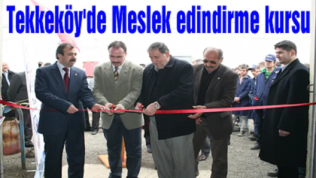 Tekkeköy'de Meslek edindirme kursu