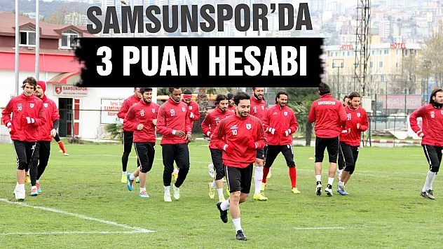 Samsunspor'da 3 Puan Hesabı