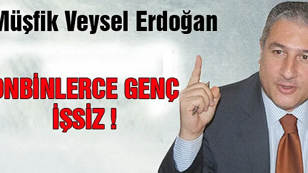 ONBİNLERCE GENÇ İŞSİZ !