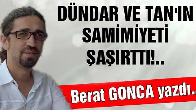 DÜNDAR VE TAN'IN SAMİMİYETİ ŞAŞIRTTI!..