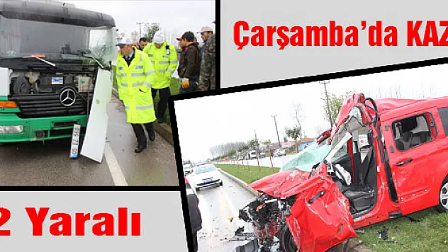 ÇARŞAMBA'DA TRAFiK KAZASI: 2 YARALI