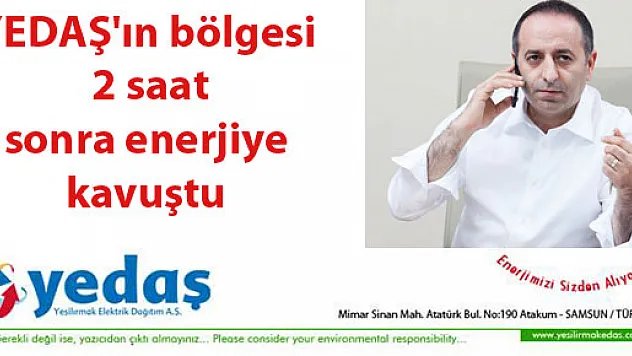 YEDAŞ'ın bölgesi 2 saat  sonra enerjiye kavuştu