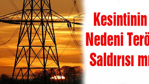 Kesintinin Nedeni Terör Saldırısı mı?