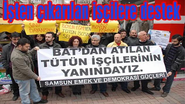 İşten çıkarılan işçilere destek