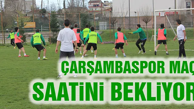 ÇARŞAMBASPOR MAÇ SAATİNİ BEKLİYOR