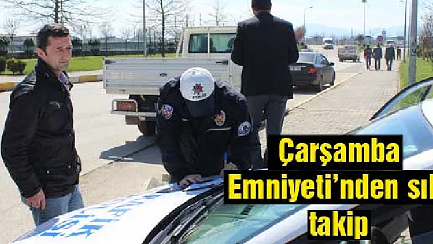 Çarşamba Emniyeti'nden sıkı takip