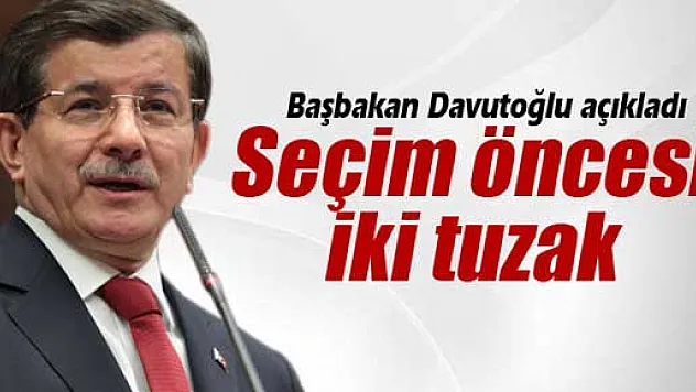Başbakan Davutoğlu'ndan seçim öncesi 'tuzak' uyarısı
