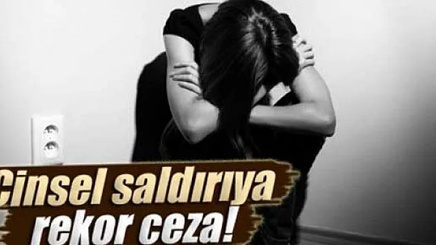 Cinsel saldırıya rekor ceza