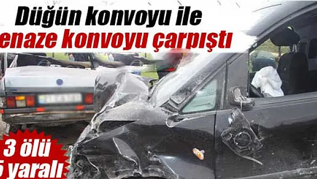 Düğün konvoyu ile cenaze konvoyu çarpıştı: 3 ölü, 5 yaralı