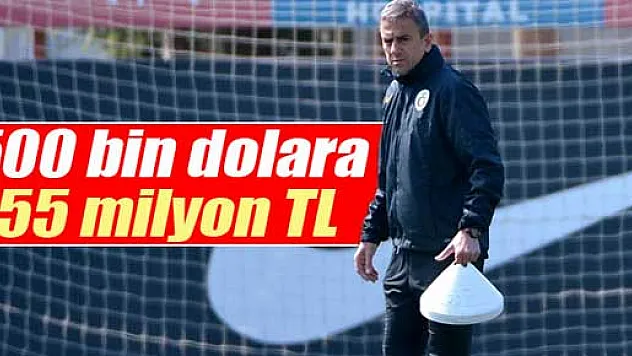 500 bin dolara 55 milyon TL