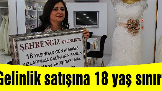 Gelinlik satışına 18 yaş sınırı