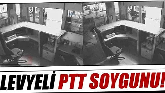 Levyeyle PTT'yi soydular