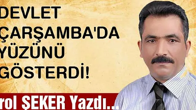 DEVLET ÇARŞAMBA'DA YÜZÜNÜ GÖSTERDİ!
