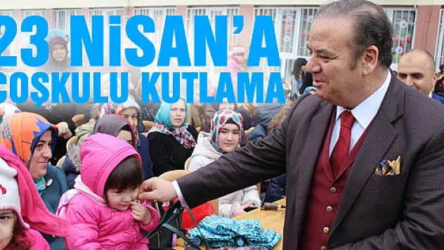 23 NİSAN'A COŞKULU KUTLAMA  