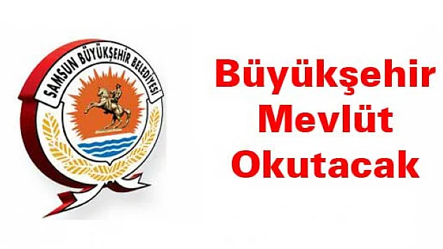 Büyükşehir Mevlüt Okutacak