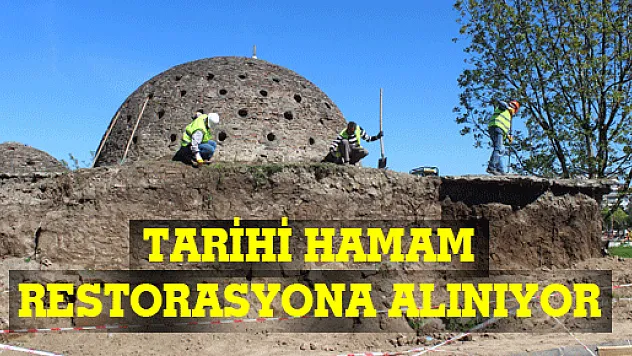 TARİHİ HAMAM RESTORASYONA ALINIYOR