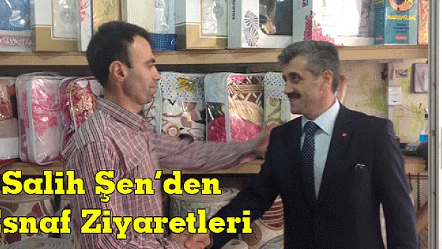Salih Şen'den Esnaf Ziyaretleri