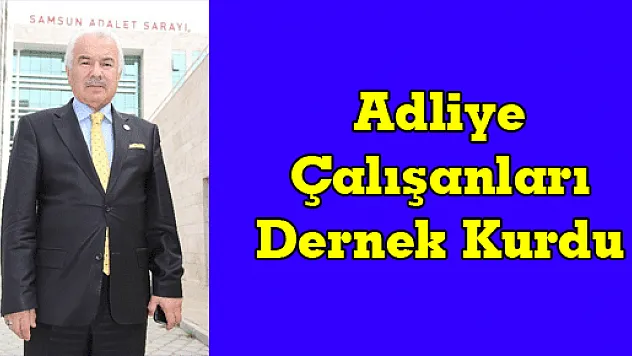 Adliye Çalışanları Dernek Kurdu