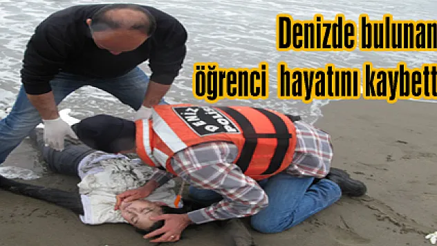 Denizde bulunan öğrenci hayatını kaybetti