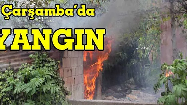 ÇARŞAMBA'DA MADDİ HASARLI YANGIN