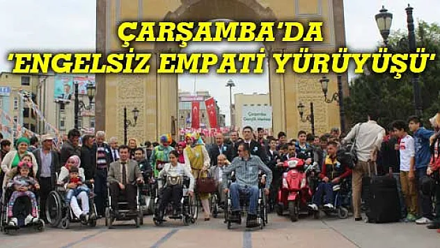 ÇARŞAMBA'DA 'ENGELSİZ EMPATİ YÜRÜYÜŞÜ'