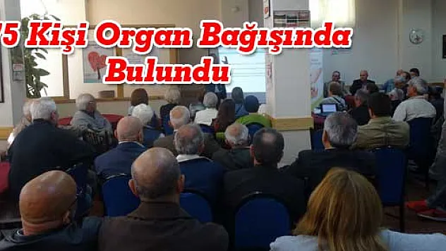 75 Kişi Organ Bağışında Bulundu