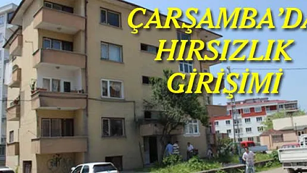 ÇARŞAMBA'DA HIRSIZLIK GİRİŞİMİ