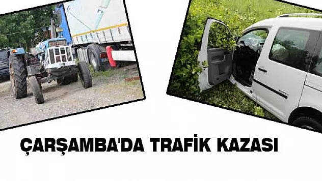 ÇARŞAMBA'DA TRAFİK KAZASI: 3 YARALI