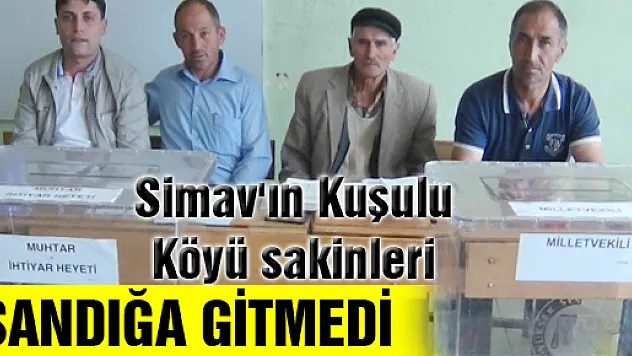 Simav'ın Kuşulu Köyü sakinleri yine sandığa gitmedi