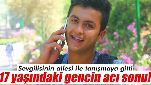 17 yaşındaki genci sevgilisinin amcası öldürdü