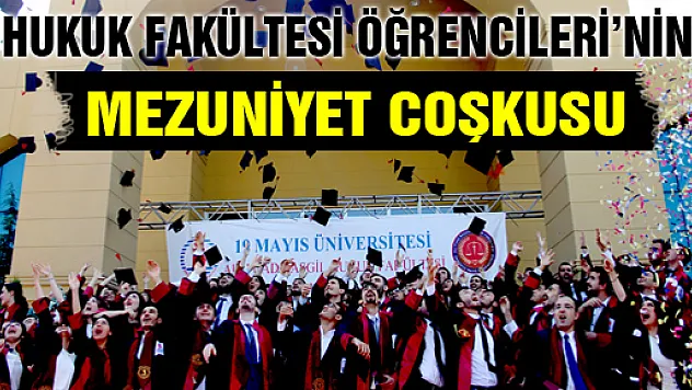 HUKUK FAKÜLTESİ ÖĞRENCİLERİ'NİN MEZUNİYET COŞKUSU