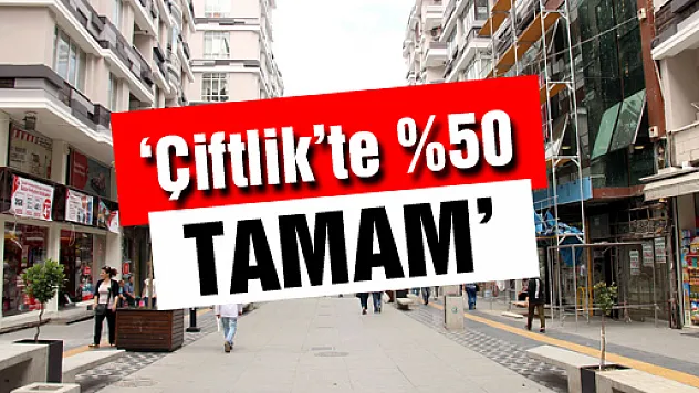 'Çiftlik'te %50 tamam'