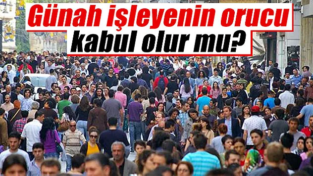Günah işleyenin orucu kabul olur mu?