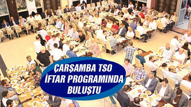 ÇARŞAMBA TSO'DAN GELENEKSEL İFTAR YEMEĞİ