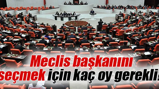 Meclis, başkanını seçmek için toplanıyor