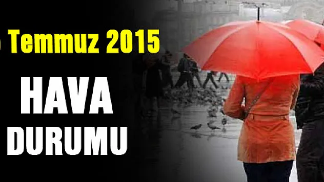 5 Temmuz 2015 yurtta hava durumu