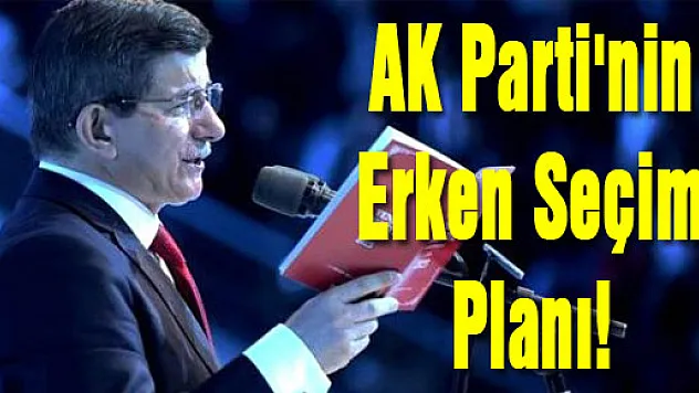 AK Parti'nin Erken Seçim Planı!