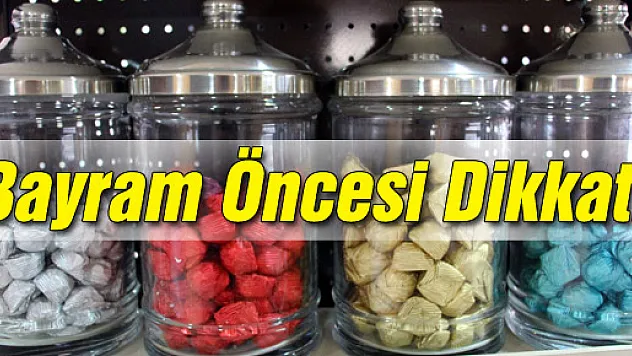 Bayram Öncesi Dikkat!