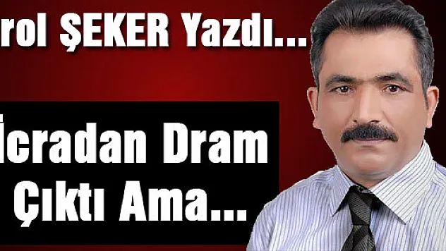 İcradan dram çıktı ama...