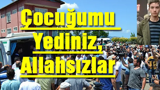 'Çocuğumu Yediniz, Allahsızlar'