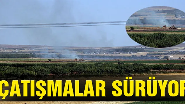 Kilis sınırında çatışmalar sürüyor