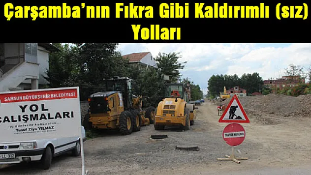 Çarşamba'nın fıkra gibi kaldırımlı (sız) Yolları