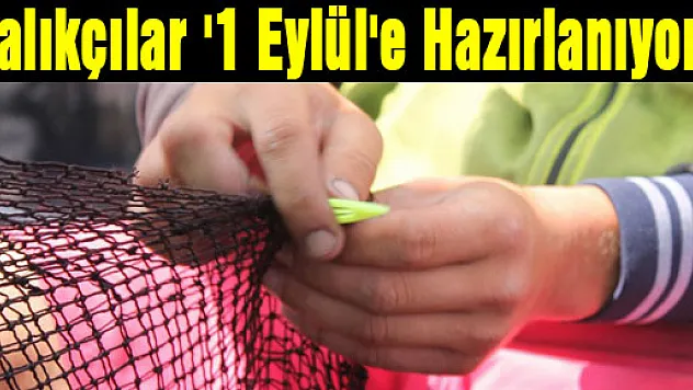 Balıkçılar '1 Eylül'e hazırlanıyor
