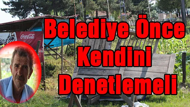Belediye önce kendini denetlemeli!