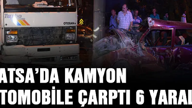 FATSA'DA KAMYON OTOMOBİLE ÇARPTI: 6 YARALI