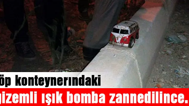 Çöp konteynerındaki gizemli ışık bomba zannedilince...
