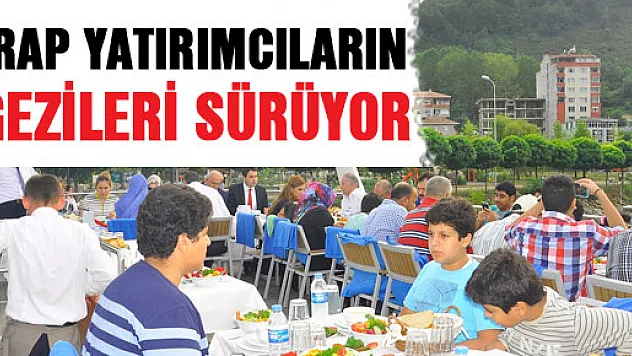 ARAP YATIRIMCILARIN GEZİLERİ SÜRÜYOR