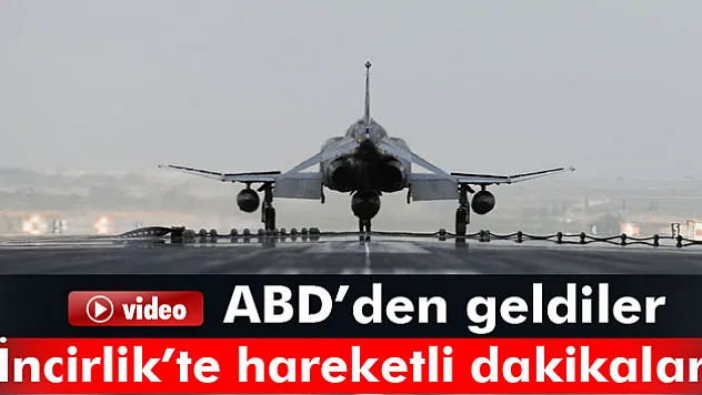 ABD savaş uçakları İncirlik'e Geldi