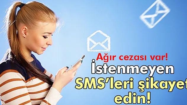 İstenmeyen SMS'i BTK'ya şikayet edin